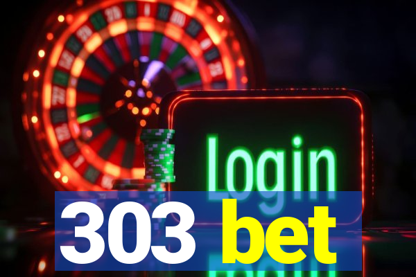 303 bet